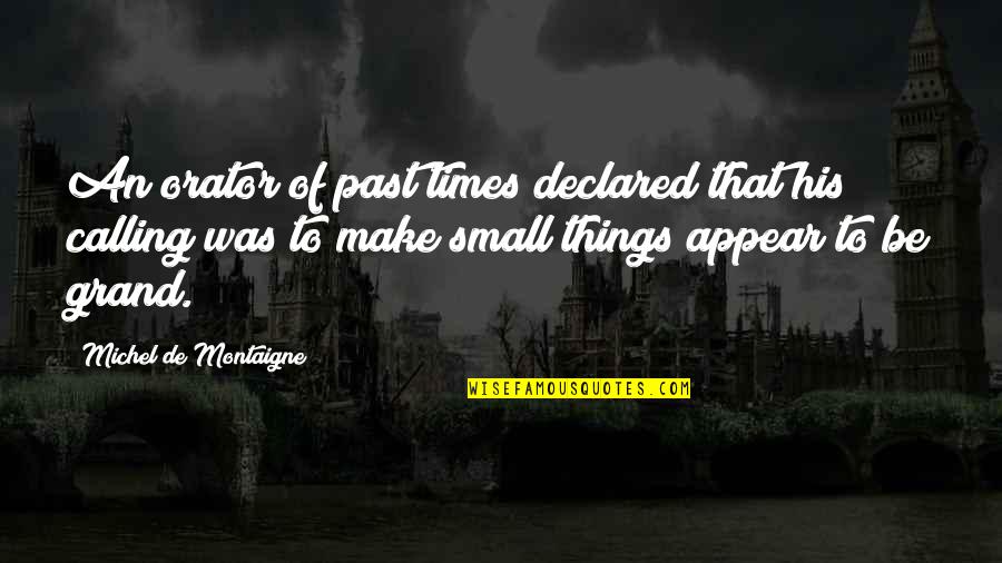 Oronyms Quotes By Michel De Montaigne: An orator of past times declared that his
