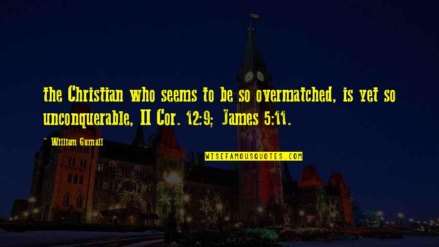 Oronzo Gasparo Quotes By William Gurnall: the Christian who seems to be so overmatched, Oronzo Gasparo Quotes By William Gurnall: the Christian who seems to be so overmatched,