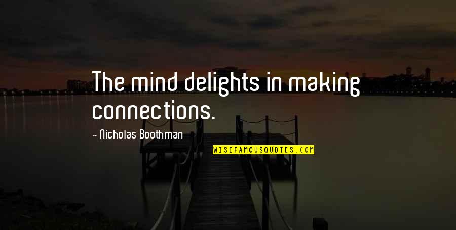 Oroonoko Honor Quotes By Nicholas Boothman: The mind delights in making connections. Oroonoko Honor Quotes By Nicholas Boothman: The mind delights in making connections.