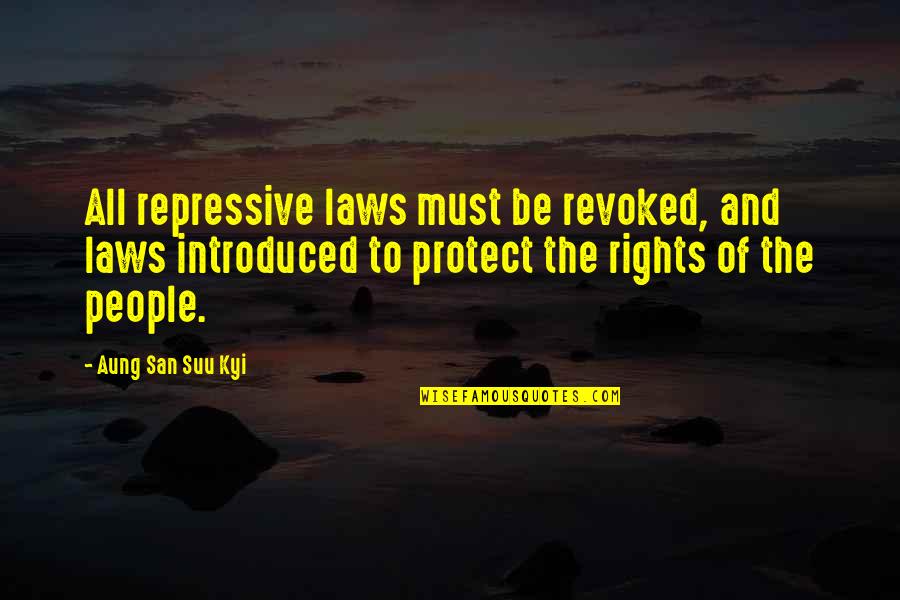 Oroonoko Important Quotes By Aung San Suu Kyi: All repressive laws must be revoked, and laws Oroonoko Important Quotes By Aung San Suu Kyi: All repressive laws must be revoked, and laws