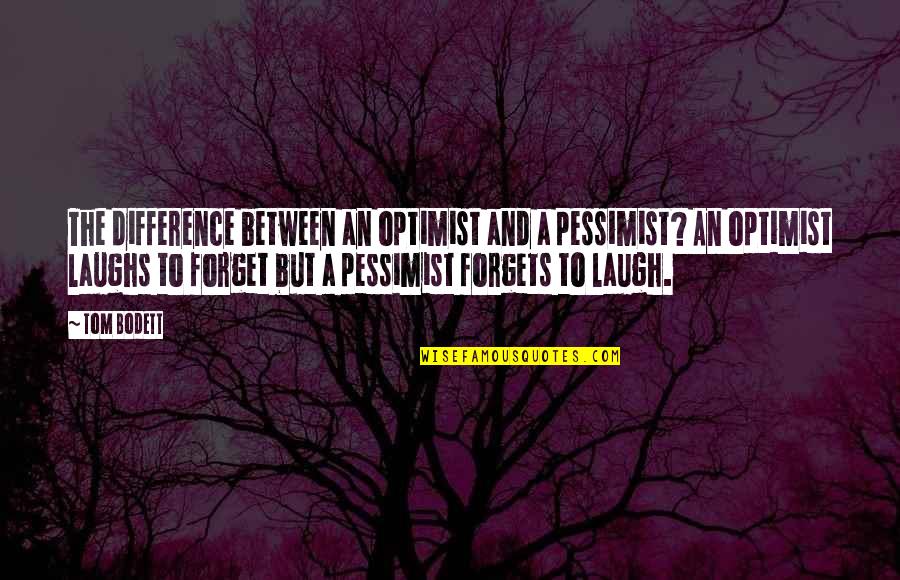 Orospu Siteleri Quotes By Tom Bodett: The difference between an optimist and a pessimist?