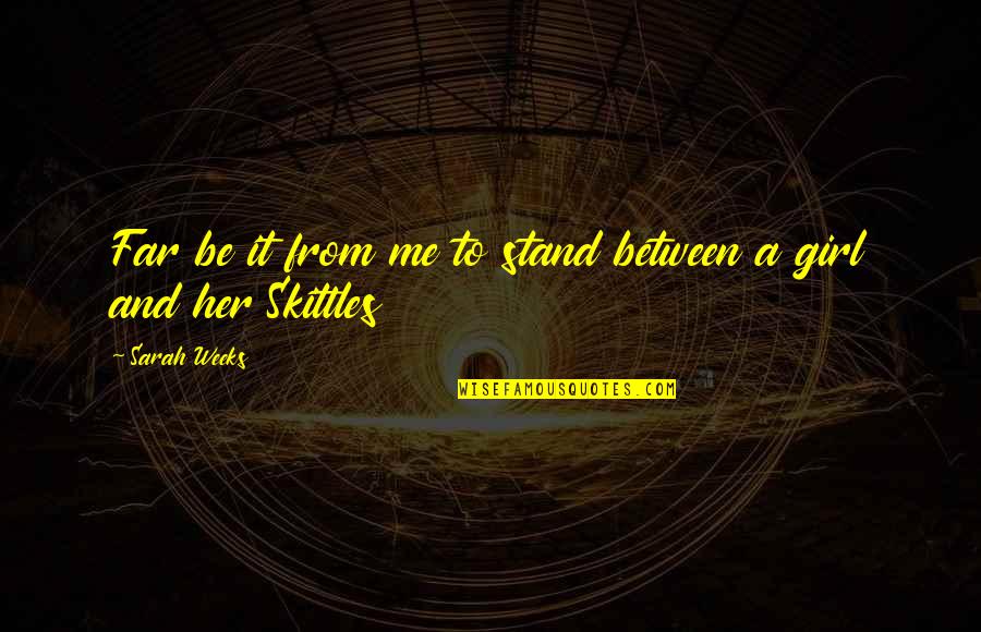 Orotund Game Quotes By Sarah Weeks: Far be it from me to stand between