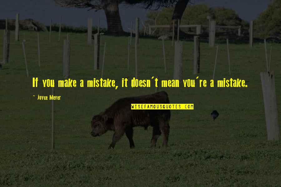 Orotund Roblox Quotes By Joyce Meyer: If you make a mistake, it doesn't mean Orotund Roblox Quotes By Joyce Meyer: If you make a mistake, it doesn't mean