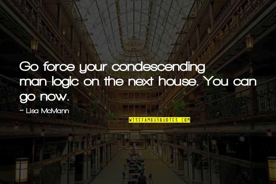 Orotund Roblox Quotes By Lisa McMann: Go force your condescending man-logic on the next