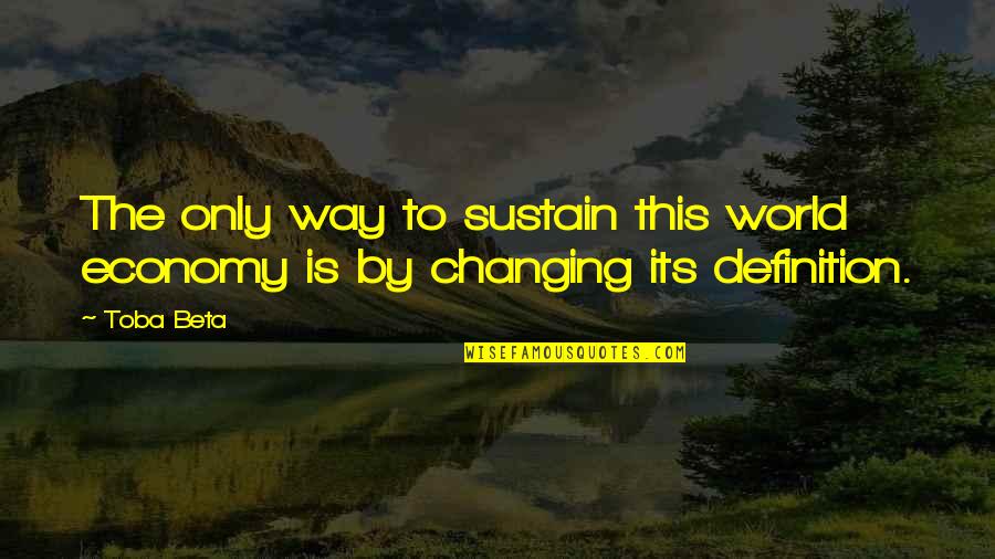 Orotund Roblox Quotes By Toba Beta: The only way to sustain this world economy