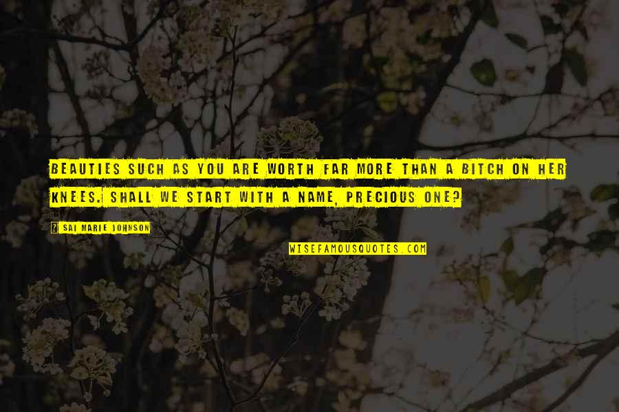 Orouba Quotes By Sai Marie Johnson: Beauties such as you are worth far more Orouba Quotes By Sai Marie Johnson: Beauties such as you are worth far more