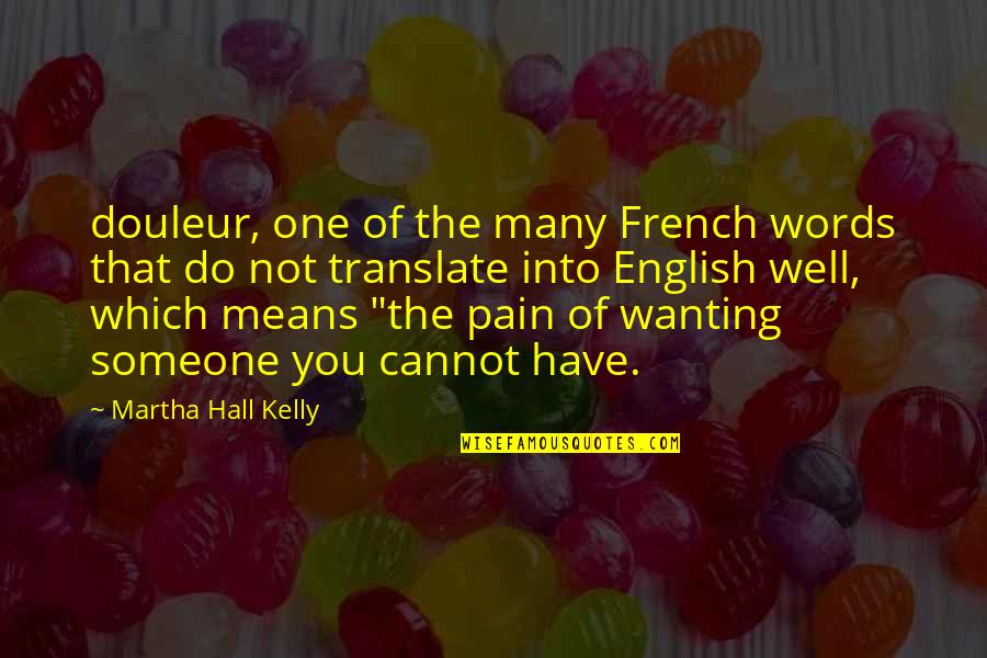 Orourke Petro Quotes By Martha Hall Kelly: douleur, one of the many French words that Orourke Petro Quotes By Martha Hall Kelly: douleur, one of the many French words that