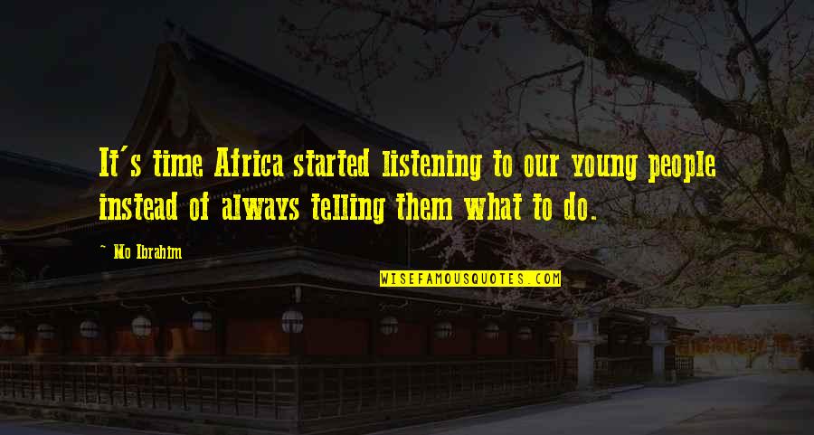 Orozcos Crane Quotes By Mo Ibrahim: It's time Africa started listening to our young