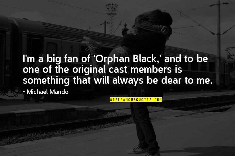 Orphan Black Best Quotes By Michael Mando: I'm a big fan of 'Orphan Black,' and
