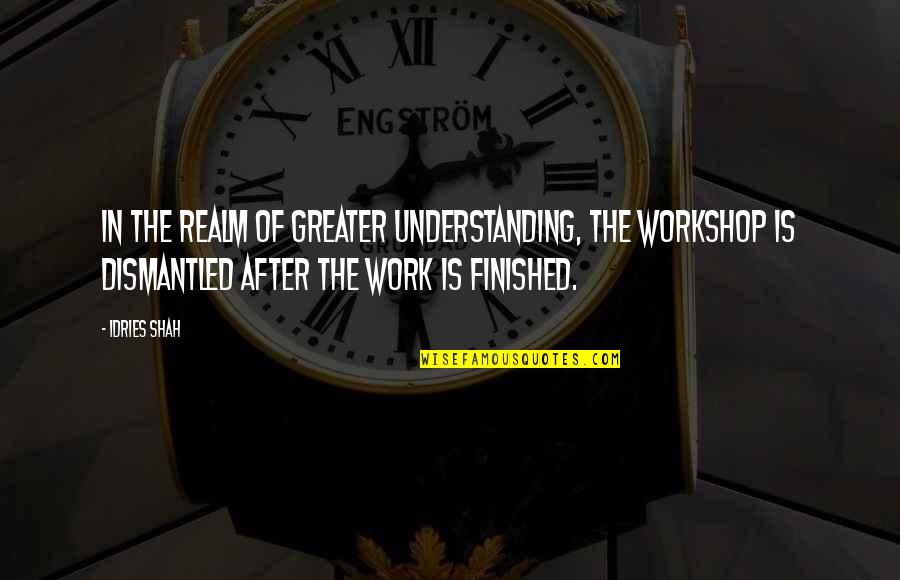 Orphan Black Krystal Quotes By Idries Shah: In the realm of Greater Understanding, the workshop Orphan Black Krystal Quotes By Idries Shah: In the realm of Greater Understanding, the workshop