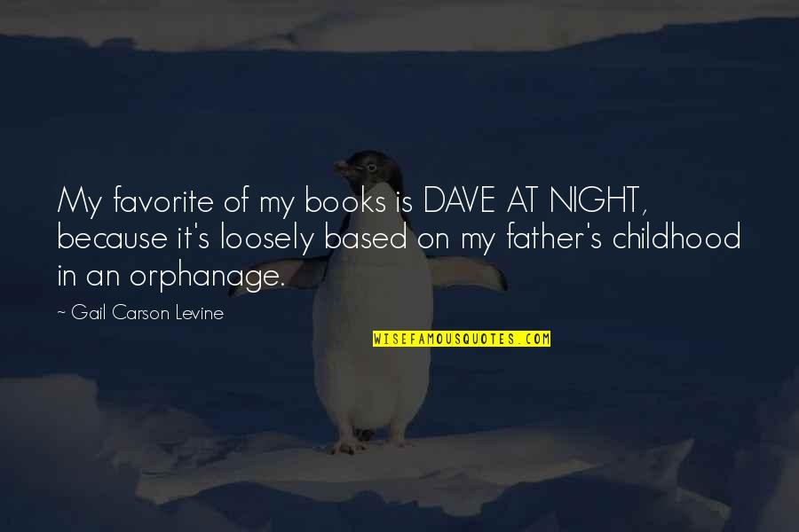 Orphanage Quotes By Gail Carson Levine: My favorite of my books is DAVE AT Orphanage Quotes By Gail Carson Levine: My favorite of my books is DAVE AT