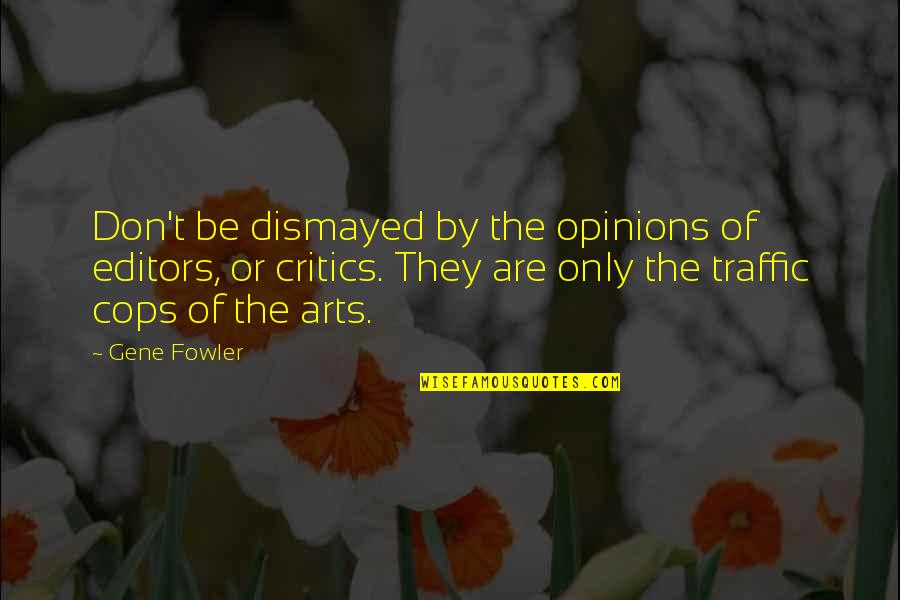 Orphanage Quotes By Gene Fowler: Don't be dismayed by the opinions of editors, Orphanage Quotes By Gene Fowler: Don't be dismayed by the opinions of editors,