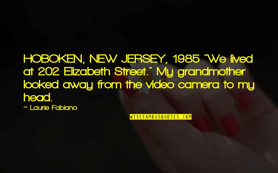 Orphanage Quotes By Laurie Fabiano: HOBOKEN, NEW JERSEY, 1985 "We lived at 202 Orphanage Quotes By Laurie Fabiano: HOBOKEN, NEW JERSEY, 1985 "We lived at 202