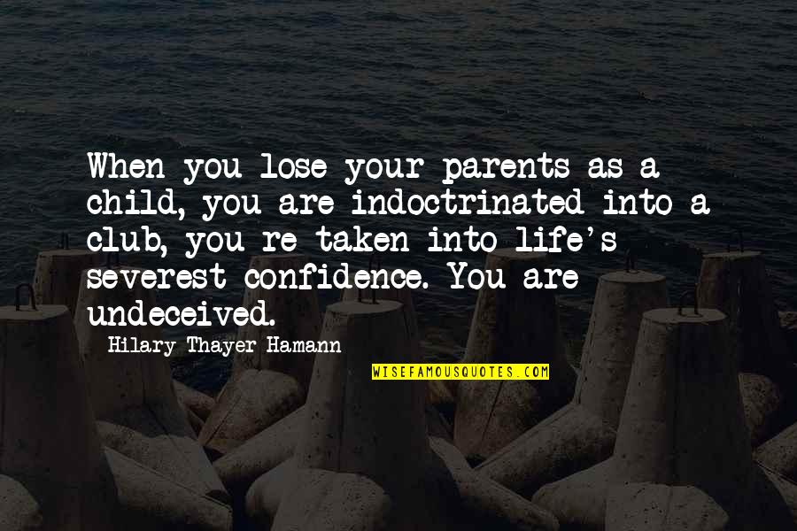 Orphans In Life Quotes By Hilary Thayer Hamann: When you lose your parents as a child, Orphans In Life Quotes By Hilary Thayer Hamann: When you lose your parents as a child,