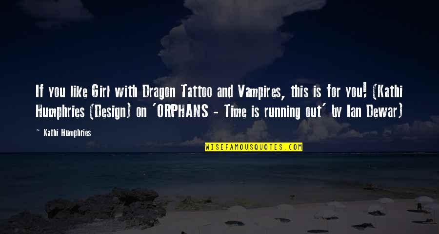 Orphans Quotes By Kathi Humphries: If you like Girl with Dragon Tattoo and