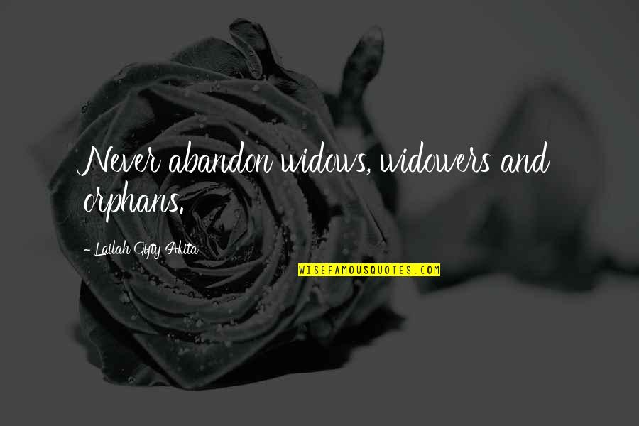 Orphans Quotes By Lailah Gifty Akita: Never abandon widows, widowers and orphans.