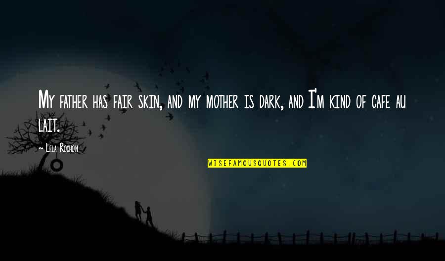 Orphans Tears Quotes By Lela Rochon: My father has fair skin, and my mother