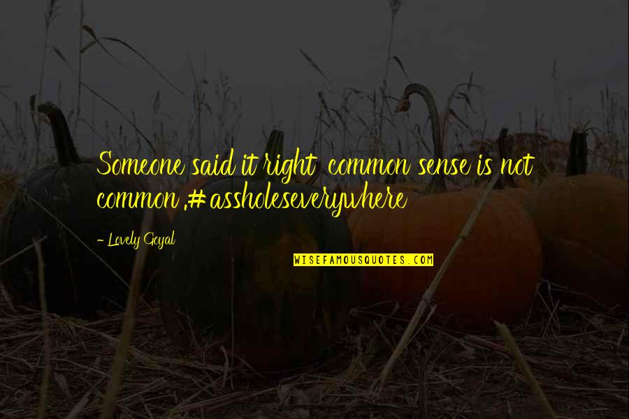Orphans Tears Quotes By Lovely Goyal: Someone said it right 'common sense is not