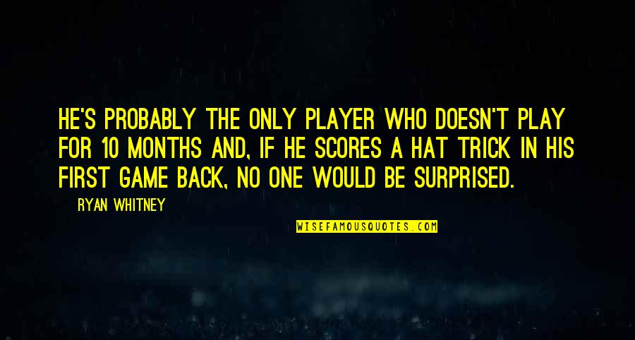 Orpheas Souvlakia Quotes By Ryan Whitney: He's probably the only player who doesn't play