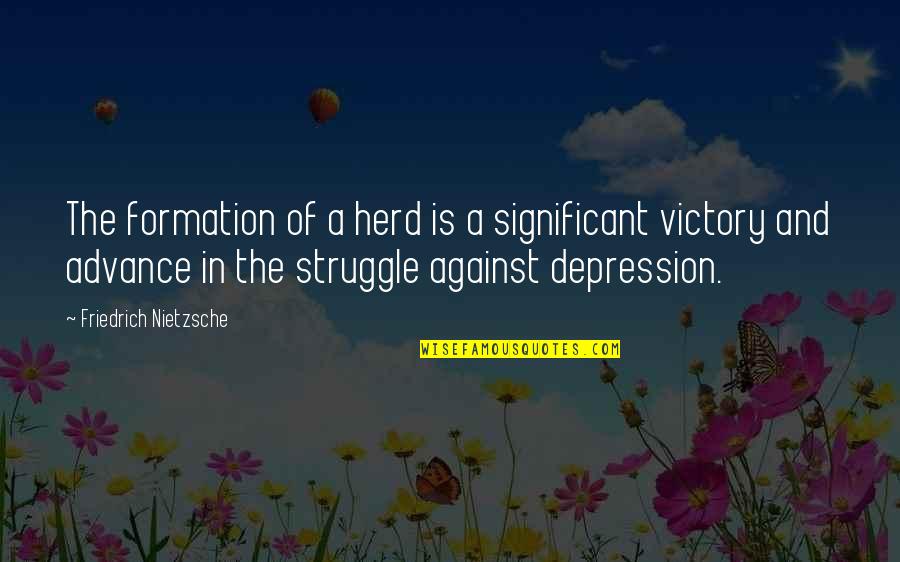 Orphelin Bay Quotes By Friedrich Nietzsche: The formation of a herd is a significant Orphelin Bay Quotes By Friedrich Nietzsche: The formation of a herd is a significant