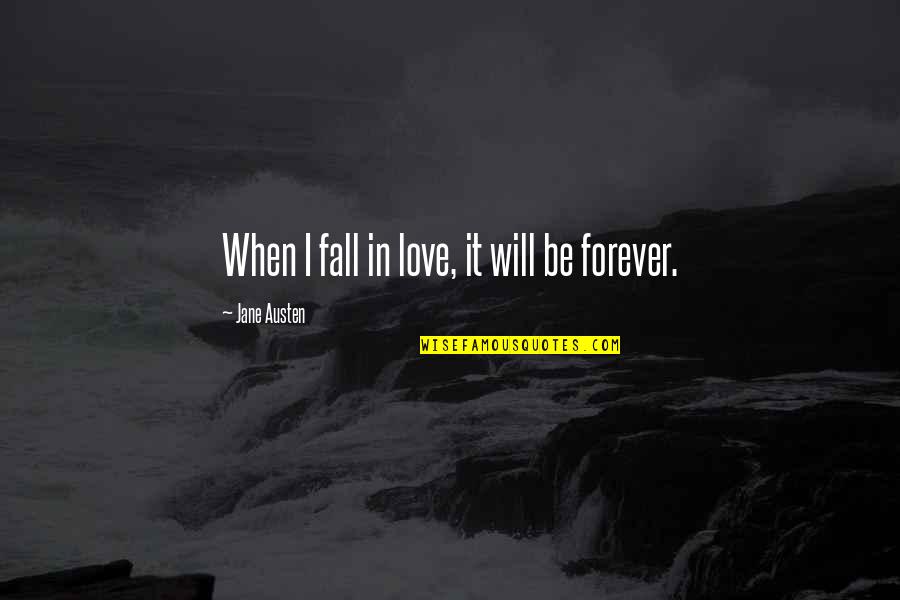 Orphelin Bay Quotes By Jane Austen: When I fall in love, it will be