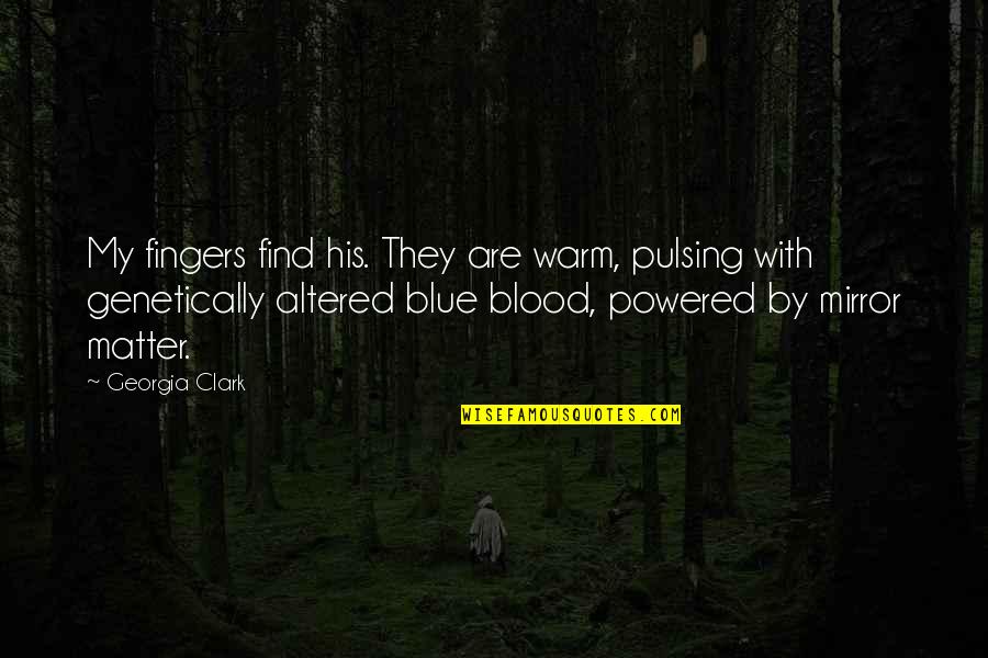 Orpheus Emerged Quotes By Georgia Clark: My fingers find his. They are warm, pulsing