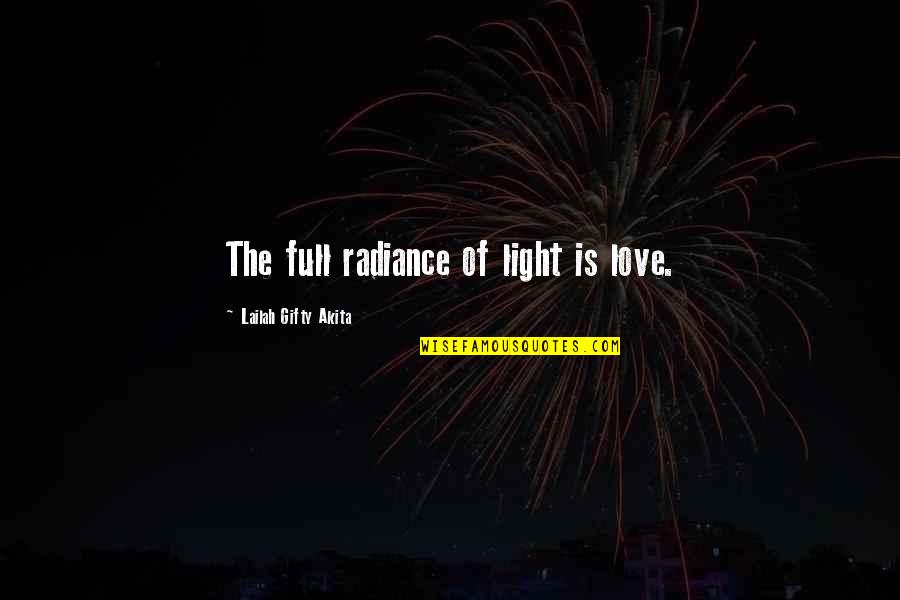 Orpheus's Quotes By Lailah Gifty Akita: The full radiance of light is love.
