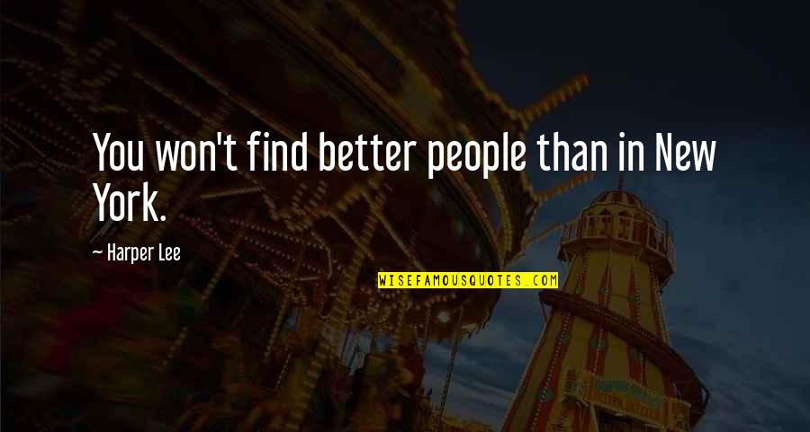 Orphu Quotes By Harper Lee: You won't find better people than in New Orphu Quotes By Harper Lee: You won't find better people than in New
