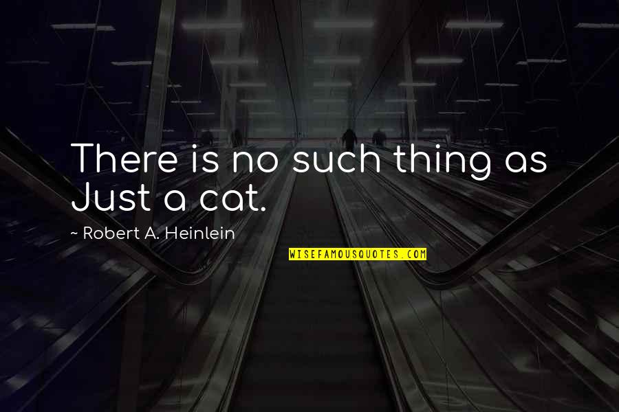 Orphus Quotes By Robert A. Heinlein: There is no such thing as Just a Orphus Quotes By Robert A. Heinlein: There is no such thing as Just a