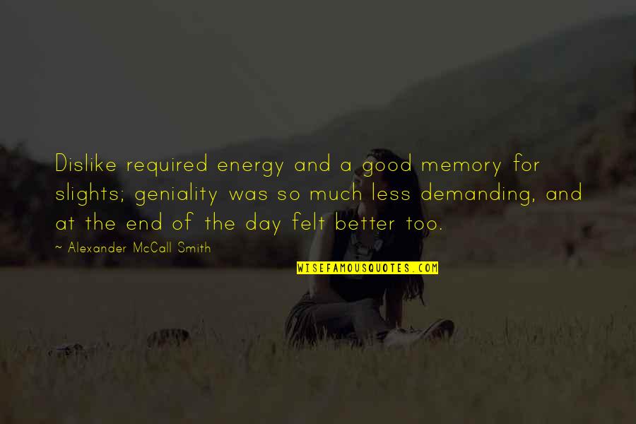 Orpington Prognostic Scale Quotes By Alexander McCall Smith: Dislike required energy and a good memory for