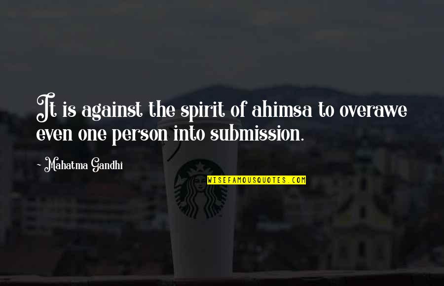 Orquidea Negra Quotes By Mahatma Gandhi: It is against the spirit of ahimsa to