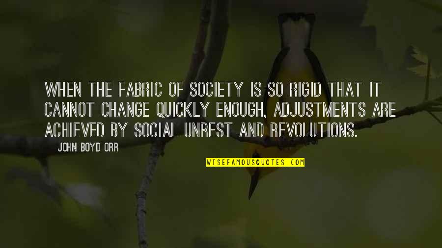 Orr Quotes By John Boyd Orr: When the fabric of society is so rigid