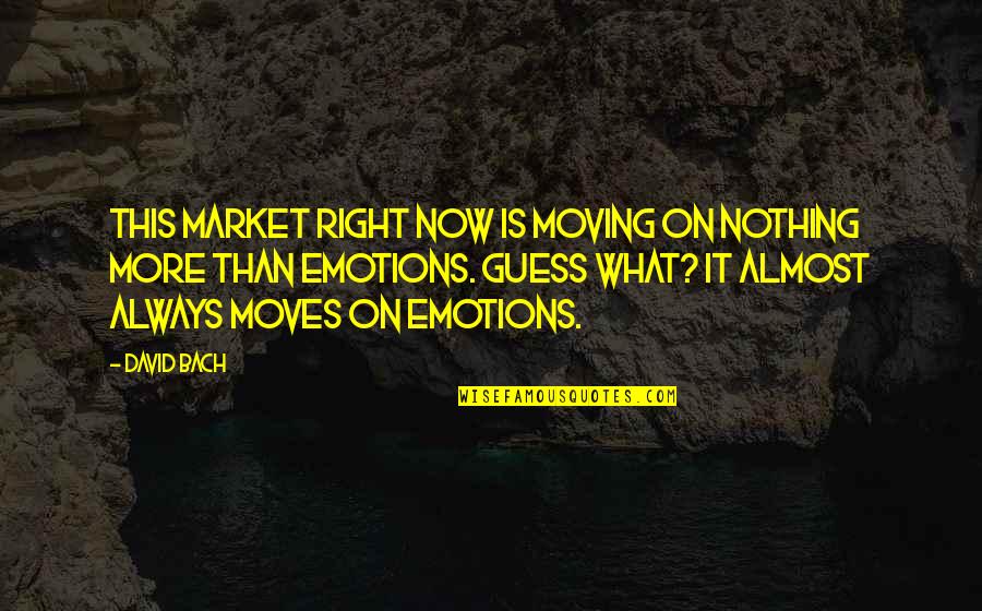 Orrantia Hayley Quotes By David Bach: This market right now is moving on nothing Orrantia Hayley Quotes By David Bach: This market right now is moving on nothing
