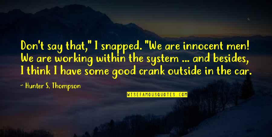 Orren Boyle Quotes By Hunter S. Thompson: Don't say that," I snapped. "We are innocent Orren Boyle Quotes By Hunter S. Thompson: Don't say that," I snapped. "We are innocent