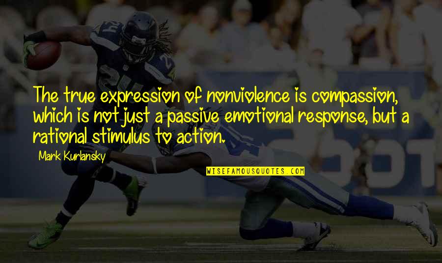 Orrery Nessus Quotes By Mark Kurlansky: The true expression of nonviolence is compassion, which Orrery Nessus Quotes By Mark Kurlansky: The true expression of nonviolence is compassion, which