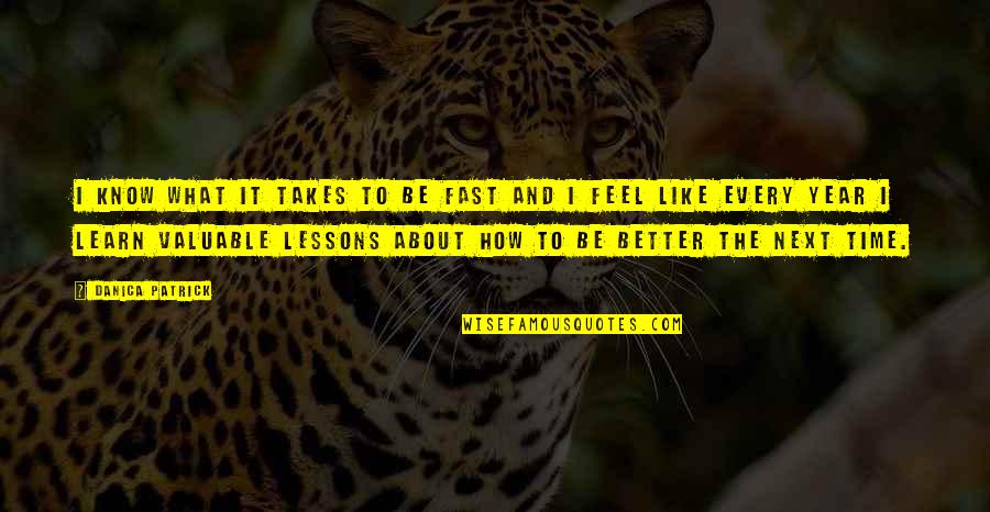 Orsalia Parthenis Quotes By Danica Patrick: I know what it takes to be fast Orsalia Parthenis Quotes By Danica Patrick: I know what it takes to be fast