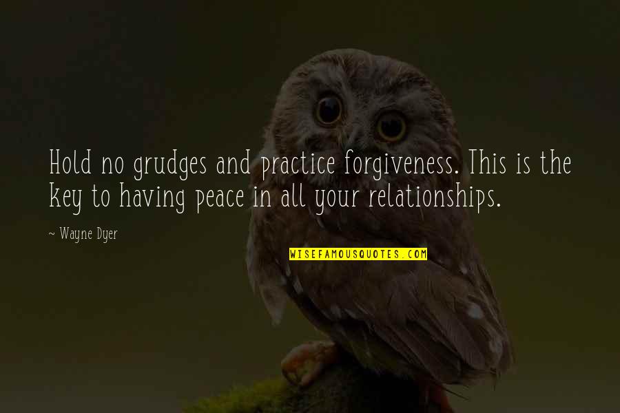 Orsalia Parthenis Quotes By Wayne Dyer: Hold no grudges and practice forgiveness. This is Orsalia Parthenis Quotes By Wayne Dyer: Hold no grudges and practice forgiveness. This is