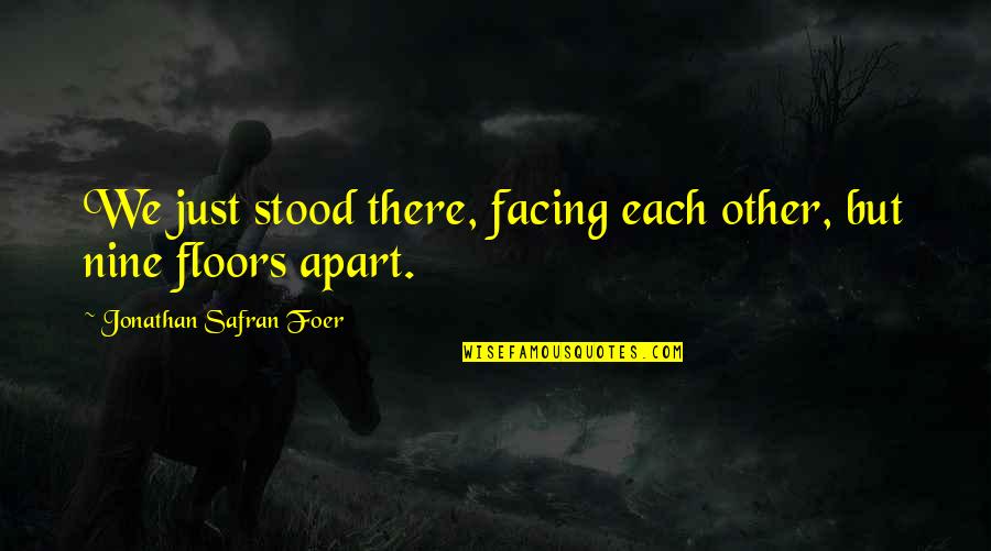 Orsalit Quotes By Jonathan Safran Foer: We just stood there, facing each other, but Orsalit Quotes By Jonathan Safran Foer: We just stood there, facing each other, but