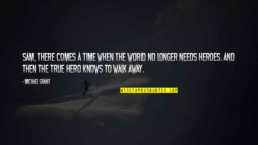 Orsay Quotes By Michael Grant: Sam, there comes a time when the world