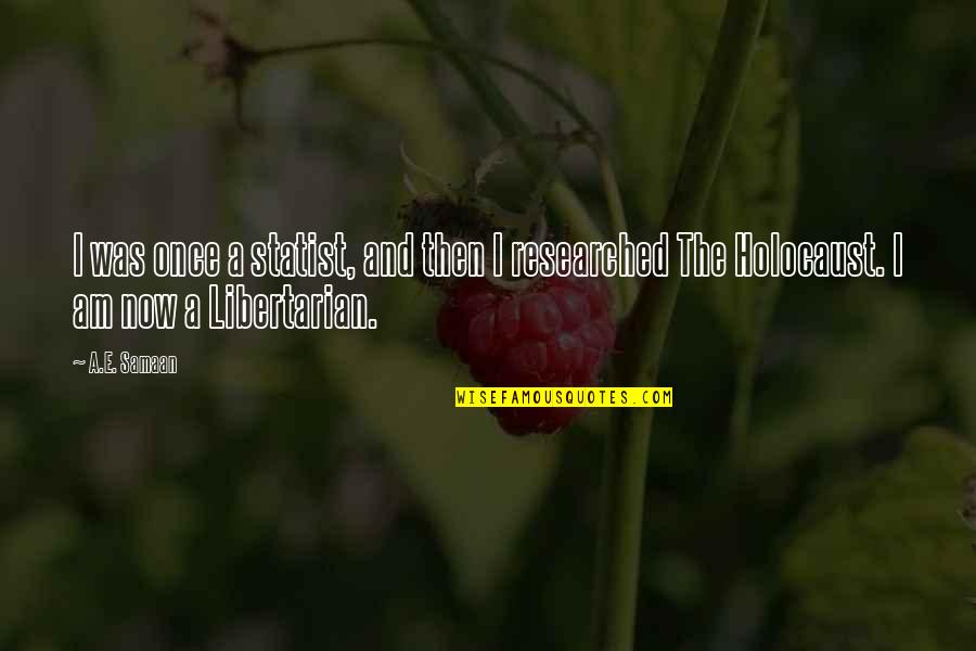 Orsesa Quotes By A.E. Samaan: I was once a statist, and then I