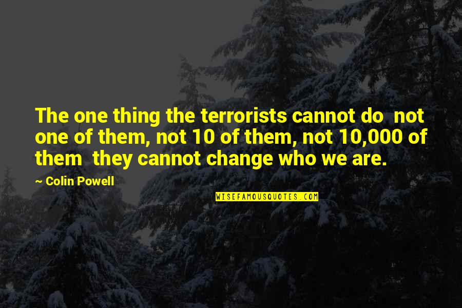 Orsigna Quotes By Colin Powell: The one thing the terrorists cannot do not