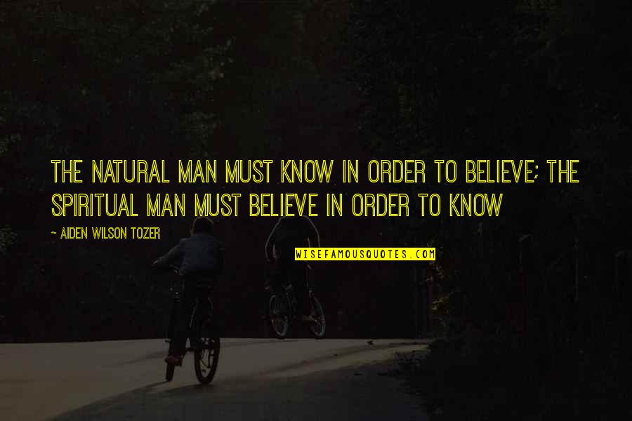Orsini Vinyl Quotes By Aiden Wilson Tozer: The natural man must know in order to