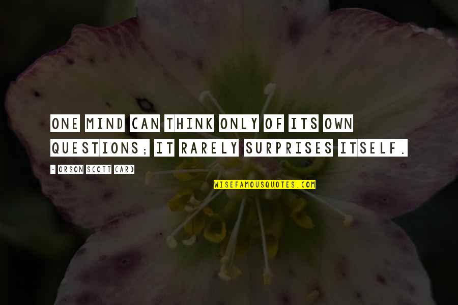 Orson Bean Quotes By Orson Scott Card: One mind can think only of its own