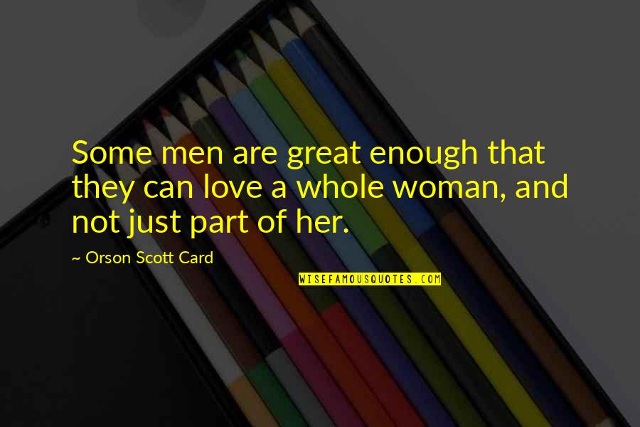 Orson Scott Card Quotes By Orson Scott Card: Some men are great enough that they can