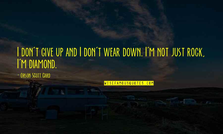 Orson Scott Card Quotes By Orson Scott Card: I don't give up and I don't wear