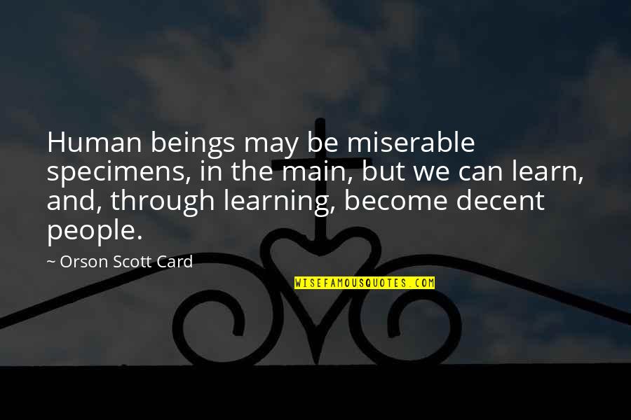 Orson Scott Card Quotes By Orson Scott Card: Human beings may be miserable specimens, in the