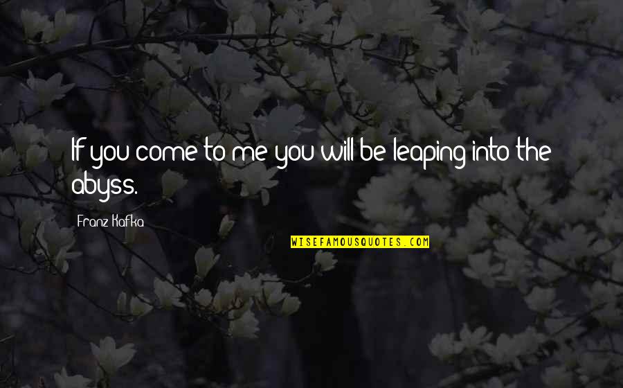 Orson Welles We Are Born Alone Quotes By Franz Kafka: If you come to me you will be