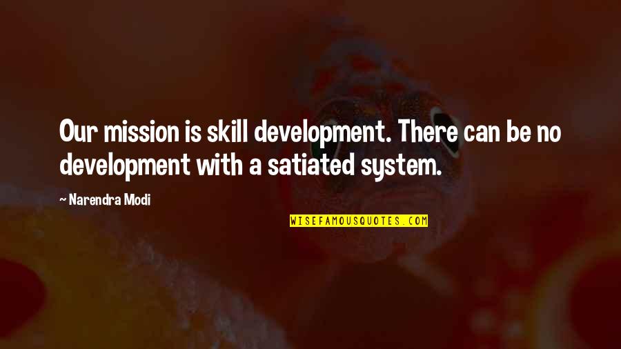 Orsz Gok T Rk Pe Quotes By Narendra Modi: Our mission is skill development. There can be