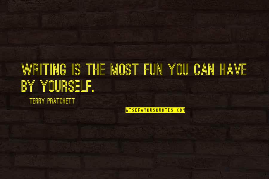 Ortadan Ayirma Quotes By Terry Pratchett: Writing is the most fun you can have