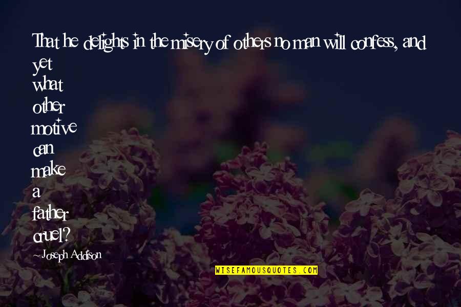 Ortaggi Quotes By Joseph Addison: That he delights in the misery of others